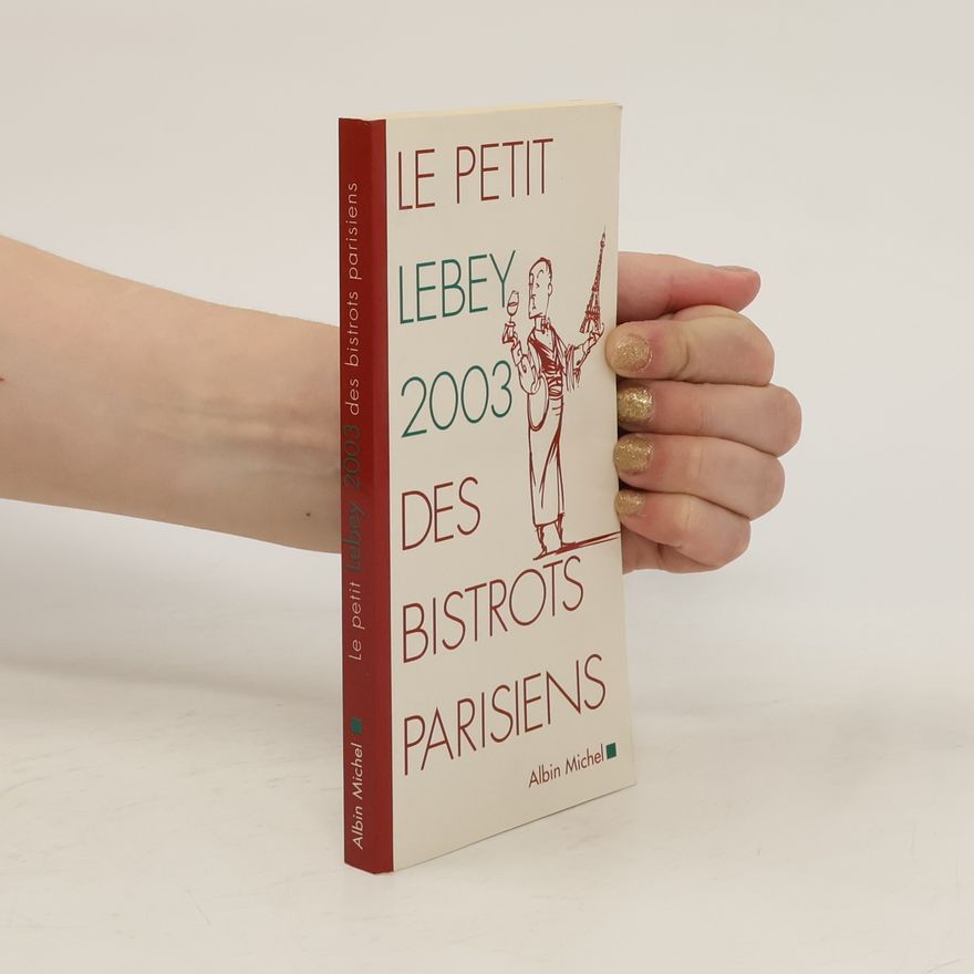 Claude Lebey Le petit Lebey 2003 des bistrots parisiens