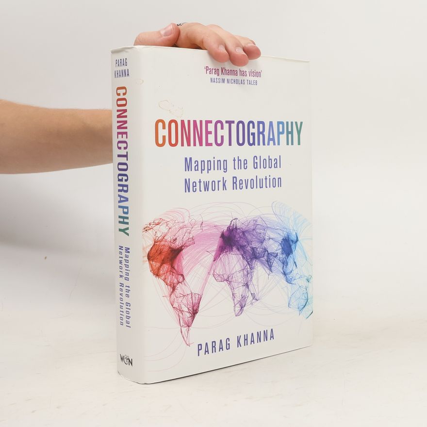 Parag Khanna Connectography : mapping the future of global civilization