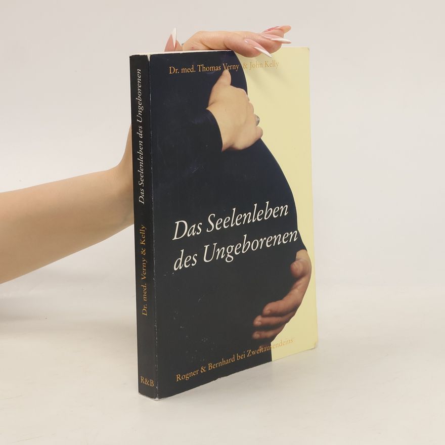 Thomas R. Verny Das Seelenleben des Ungeborenen