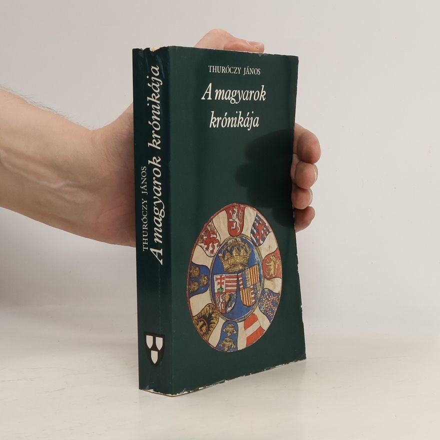 János Thuróczy A magyarok krónikája
