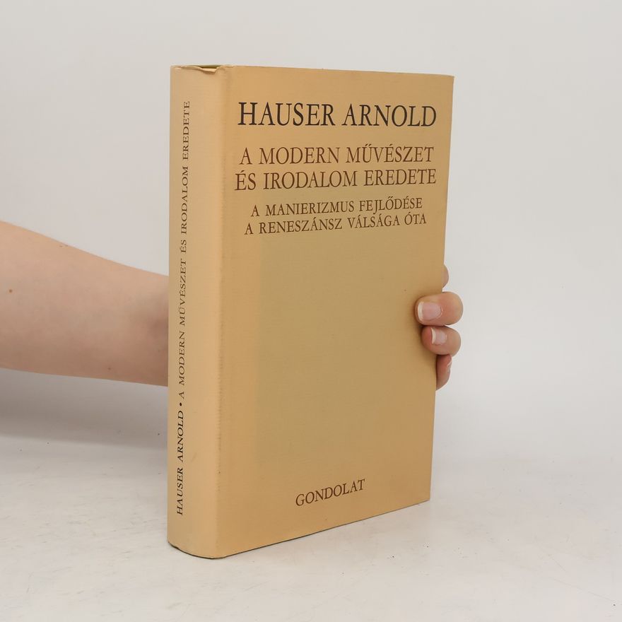 Arnold Hauser A modern müvészet és irodalom eredete