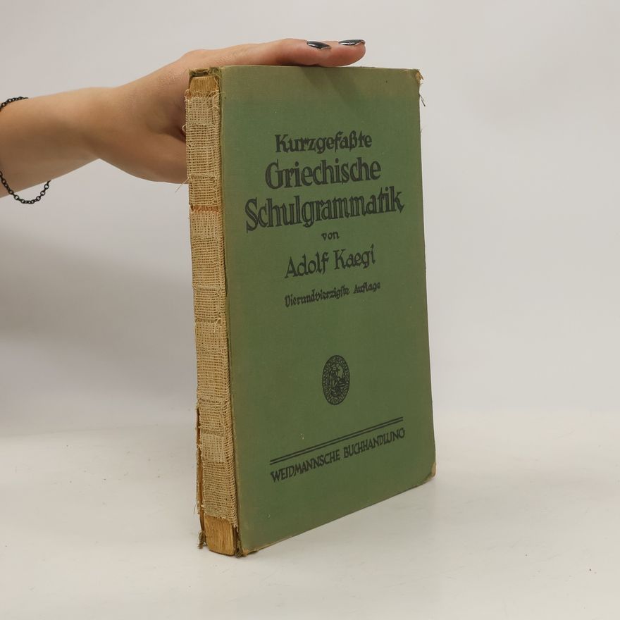 Adolf Kaegi Kurzgefaßte Griechische Schulgrammatik