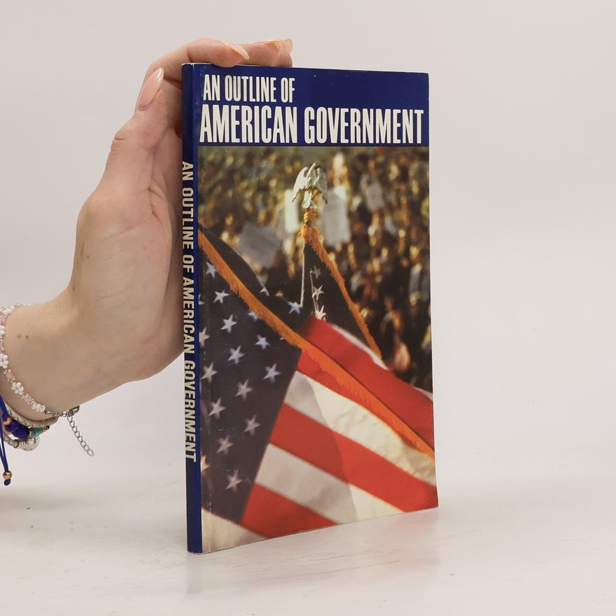 Various authors An Outline of American Goverment