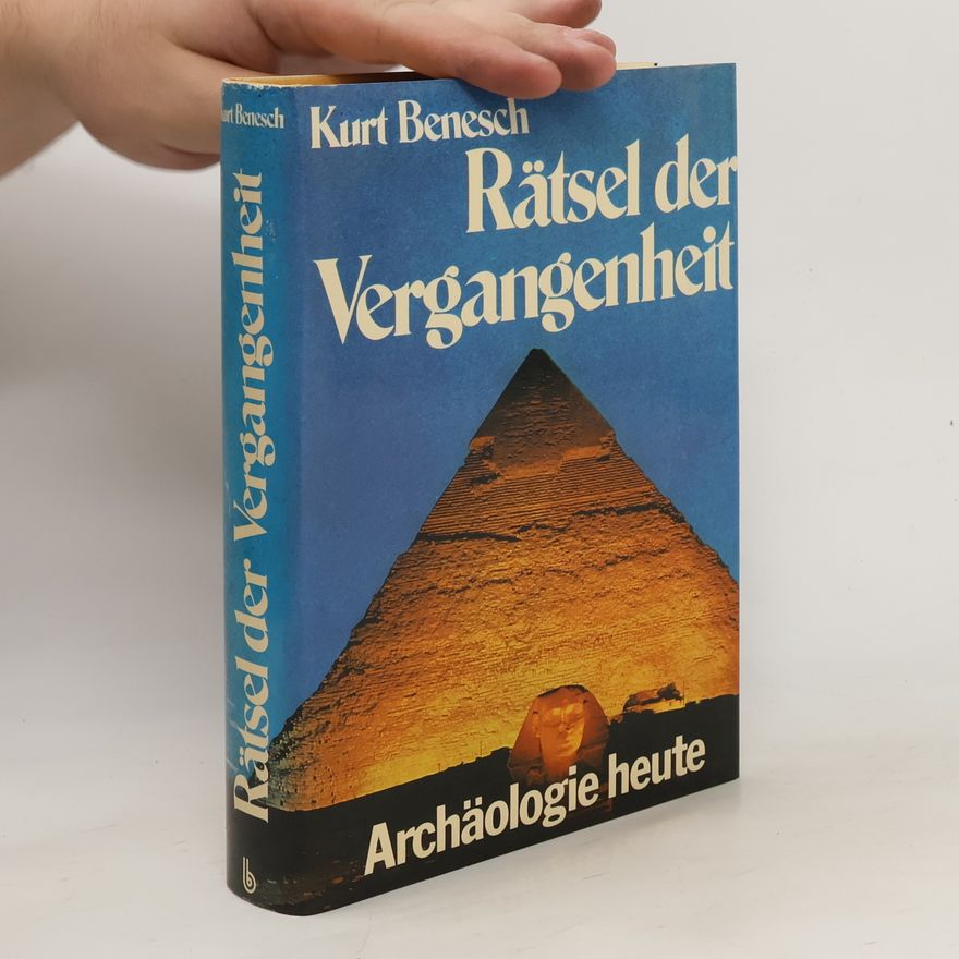 Kurt Benesch Rätsel der Vergangenheit
