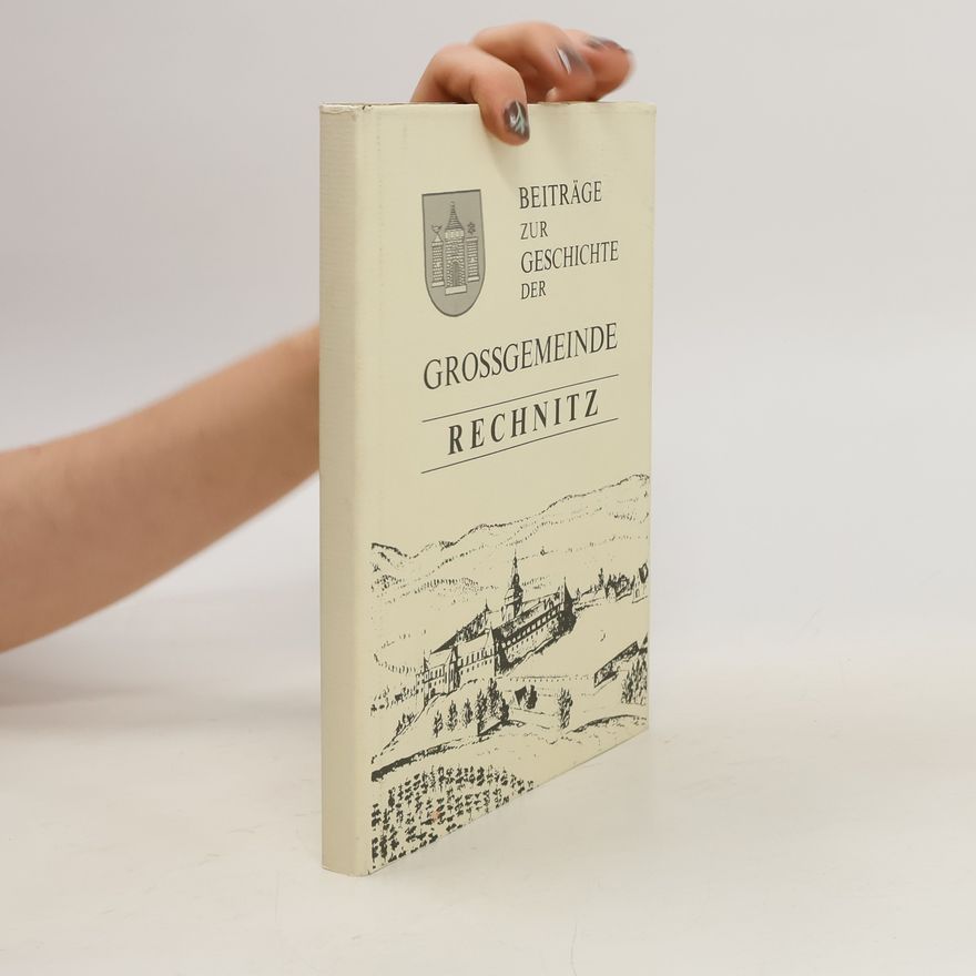 Various authors Beiträge zur Geschichte der Grossgemeinde Rechnitz