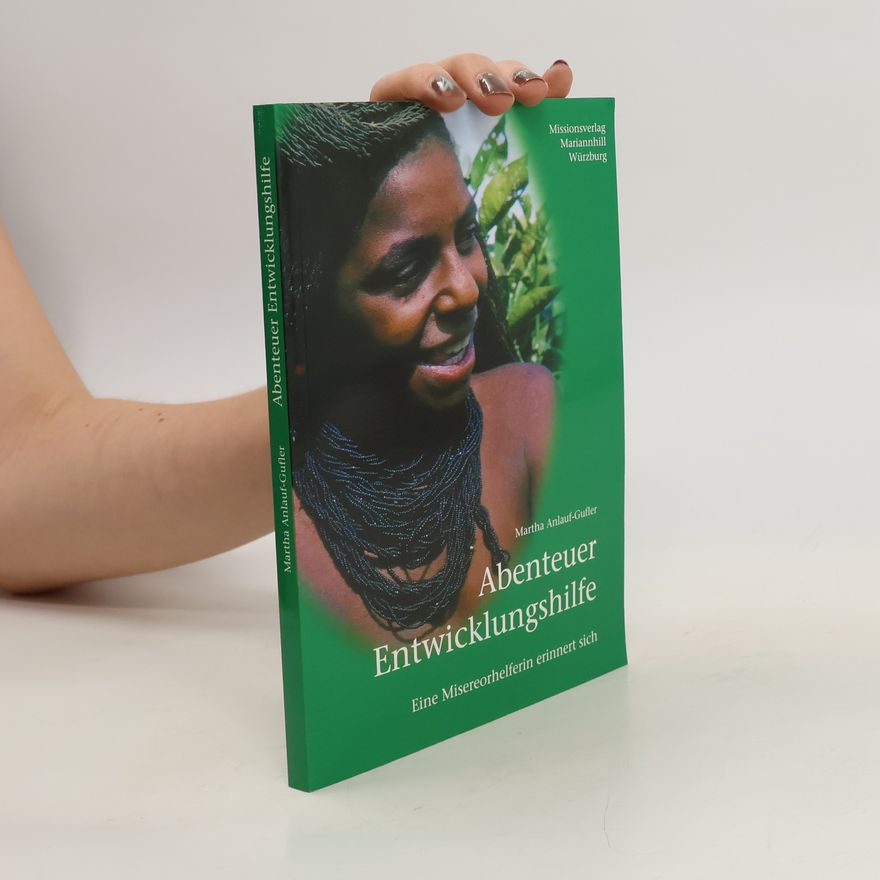 Martha Anlauf Abenteuer Entwicklungshilfe