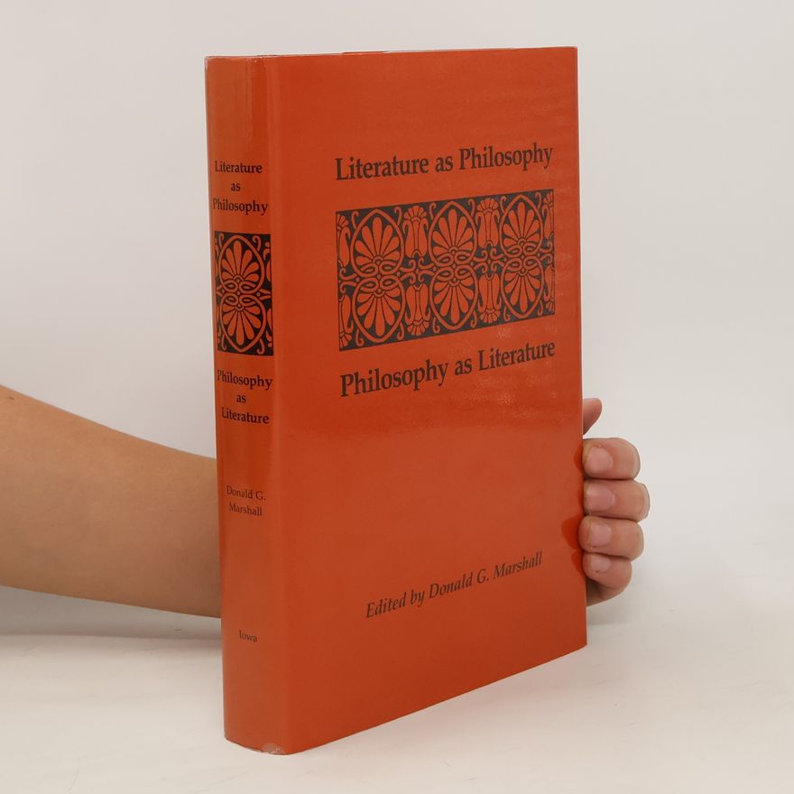 Donald G. Marshall Literature as Philosophy. Philosophy as Literature