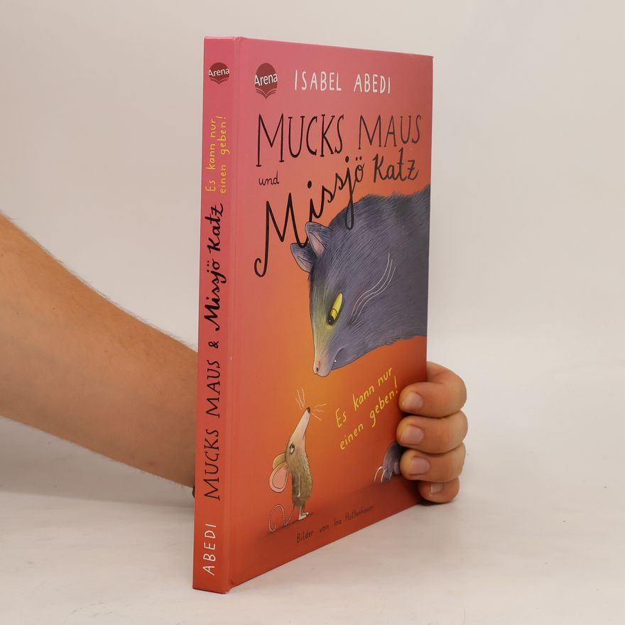 Isabel Abedi Mucks Maus und Missjö Katz. Es kann nur einen geben!
