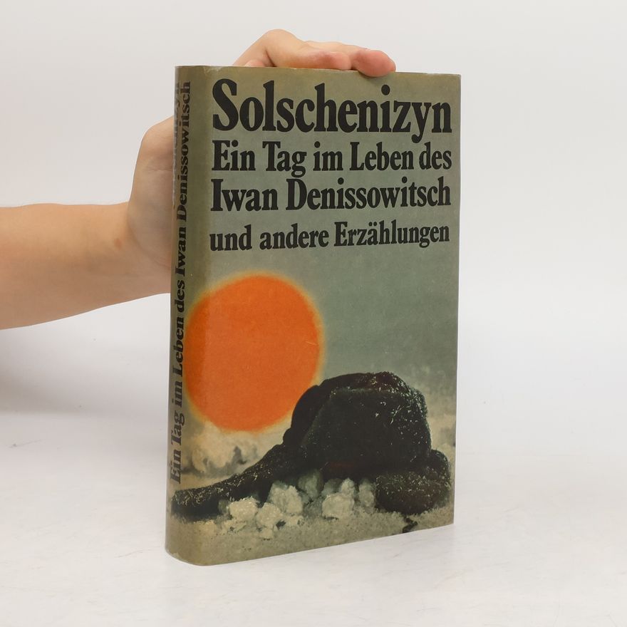 Aleksandr Isajevič Solženicyn Ein Tag im Leben des Iwan Denissowitsch und andere Erzählungen