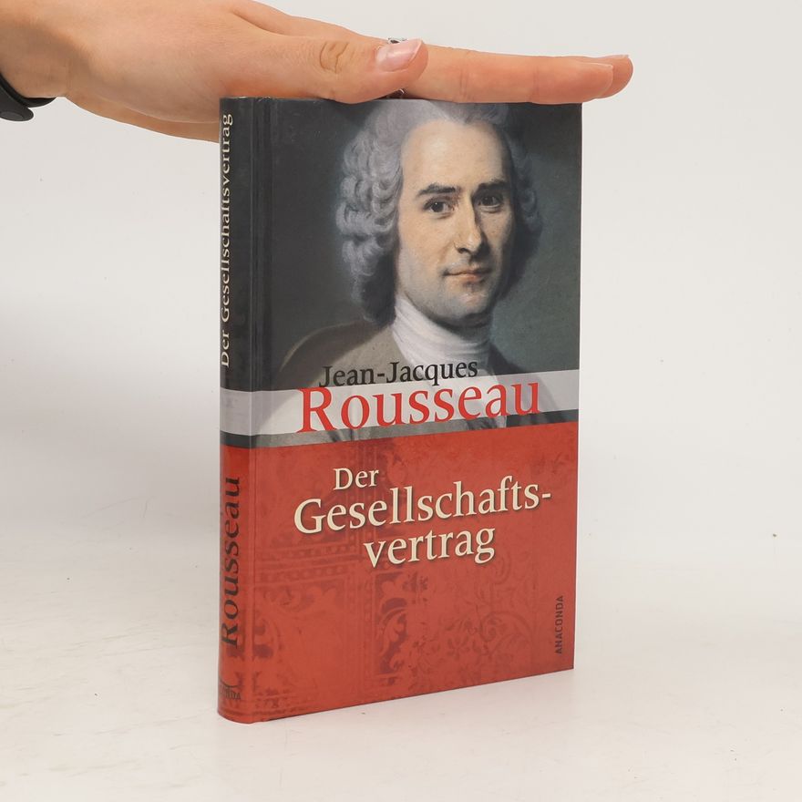 Jean-Jacques Rousseau Der Gesellschaftsvertrag oder Grundsätze des politischen Rechts