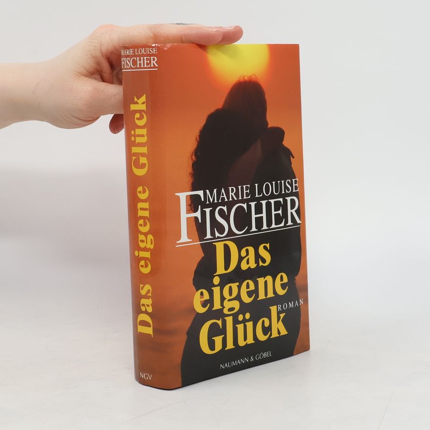 Marie Louise Fischer Das eigene Glück