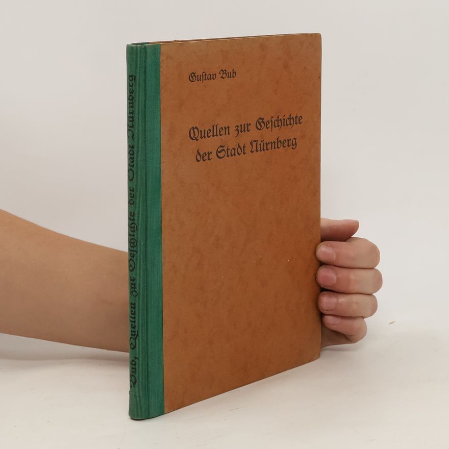 Gustav Bub Quellen zur Geschichte der Stadt Nürnberg