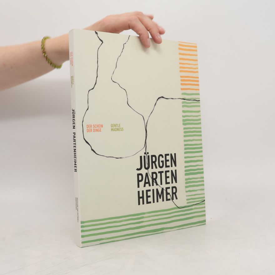 Jürgen Partenheimer Jürgen Partenheimer, Der Schein der Dinge, Gentle madness
