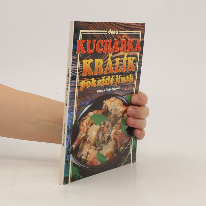 Vladimír Doležal Kuchařka : králík pokaždé jinak