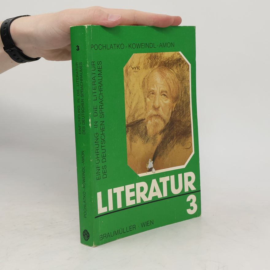 Egon Amon Literatur 3: Einführung in die Literatur des deutschen Sprachraumes von ihren Anfängen bis zur Gegenwart