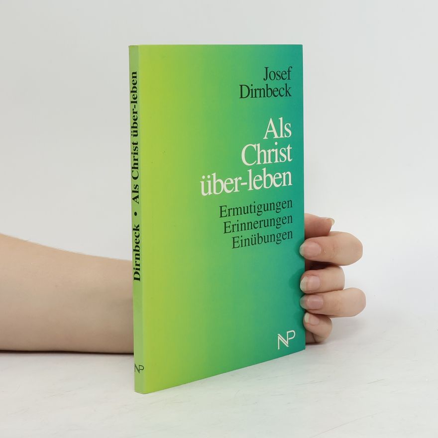Josef Dirnbeck Als Christ über-leben