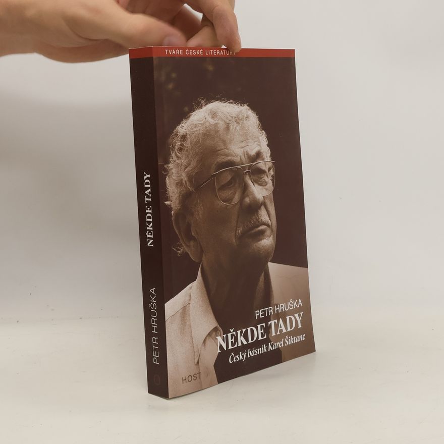 František Knopp Někde tady. Český básník Karel Šiktanc