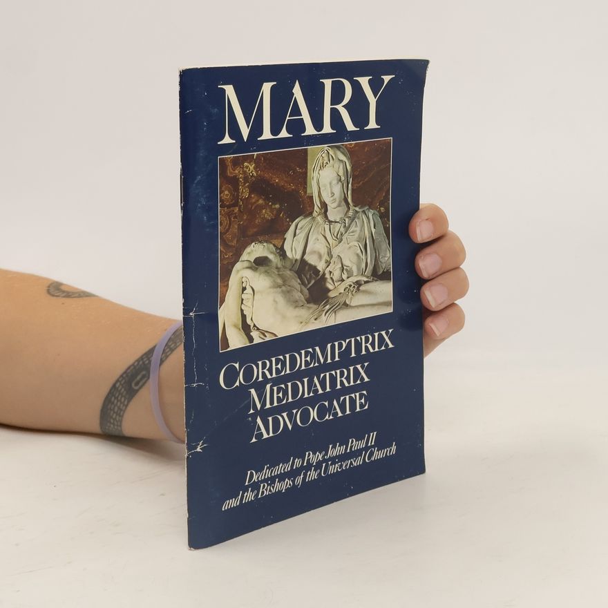 Mark I. Miravalle Mary. Coredemptrix mediatrix advocate
