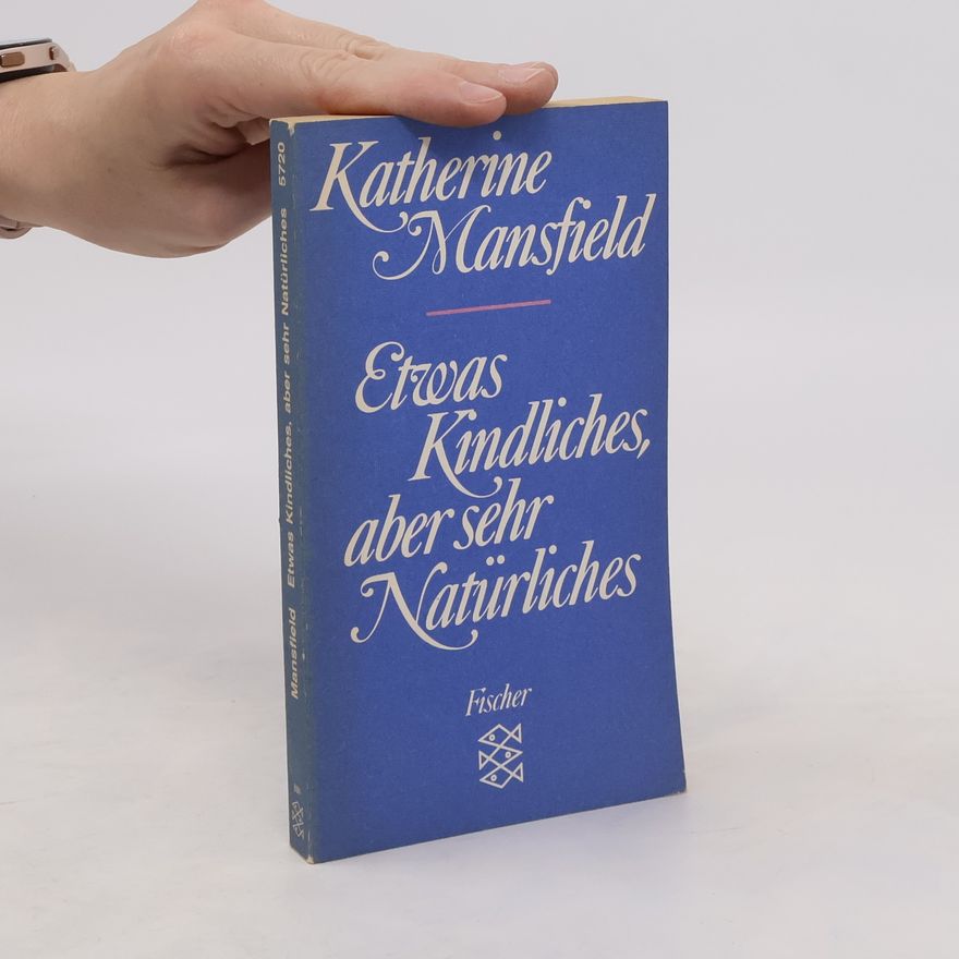 Katherine Mansfield Etwas Kindliches, aber sehr Natürliches. Erzählungen