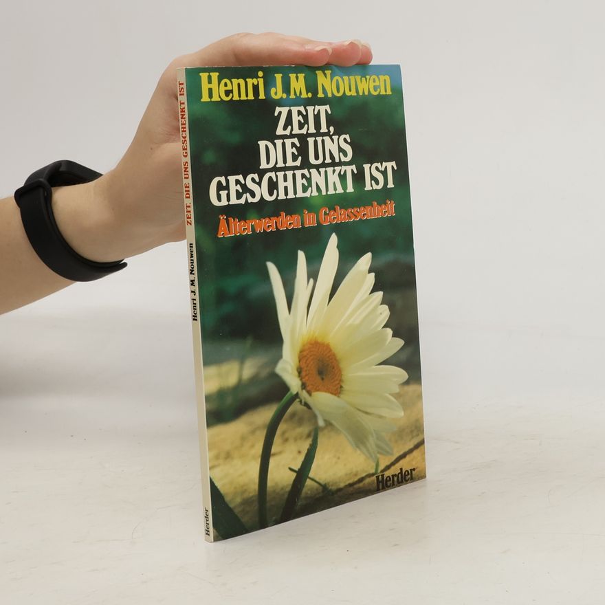 Henri Jozef Machiel Nouwen Zeit, die uns geschenkt ist