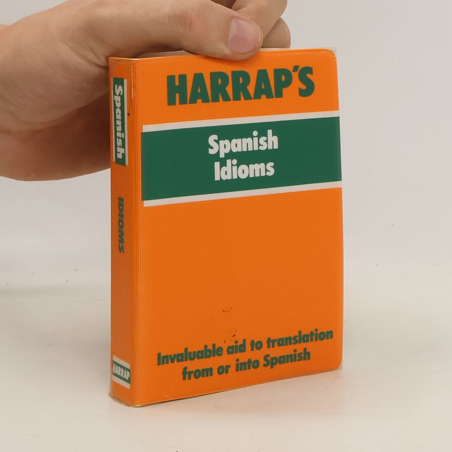 Louis J. Rodrigues Harrap's Dictionary of Spanish Idioms