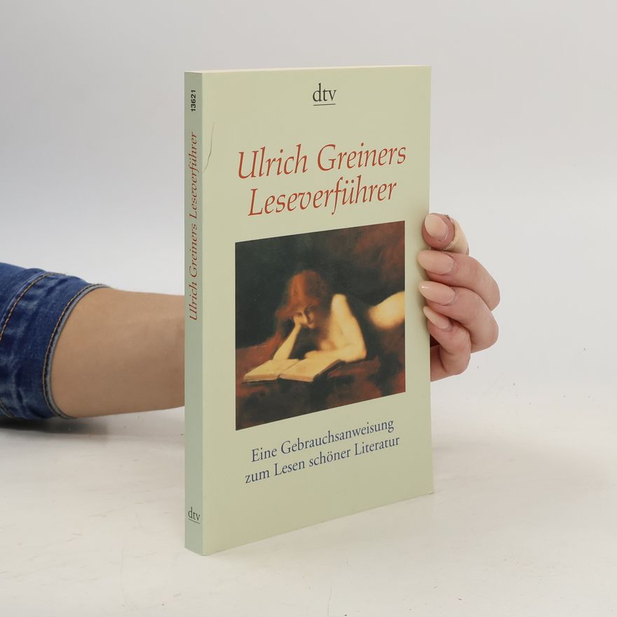 Ulrich Greiner Ulrich Greiners Leseverführer