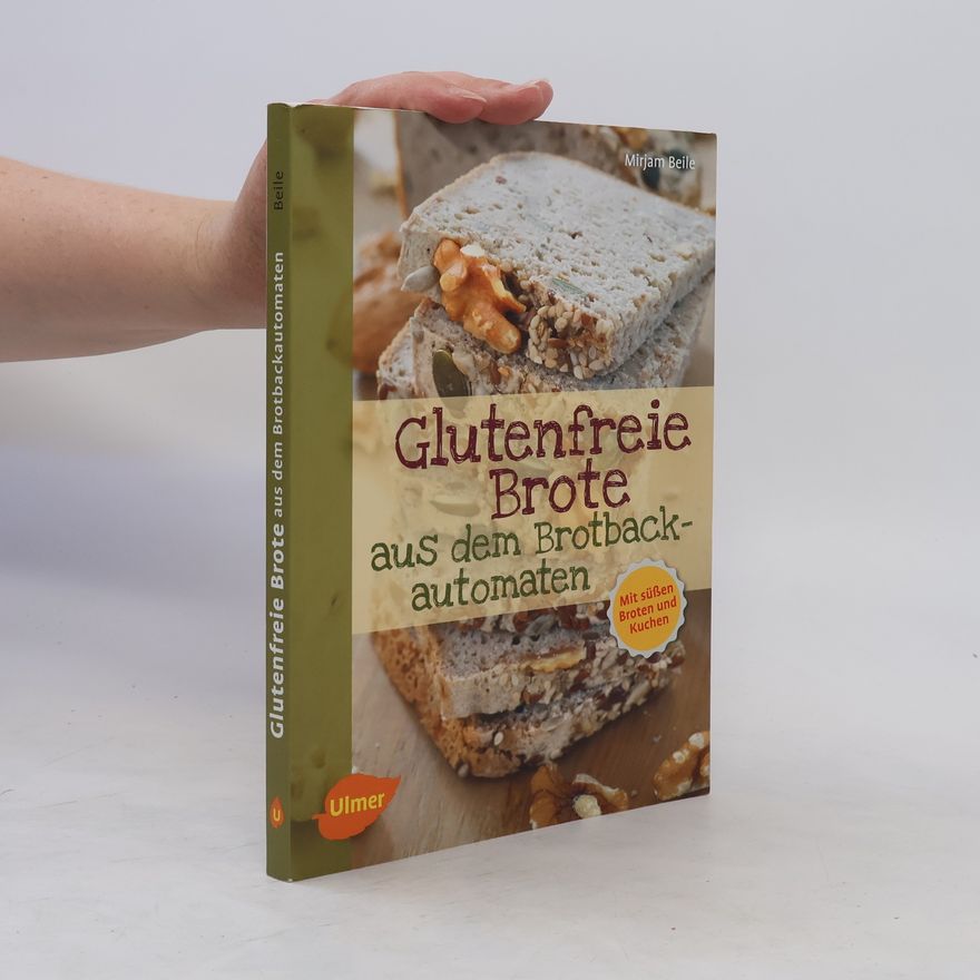 Mirjam Beile Glutenfreie Brote aus dem Brotbackautomaten