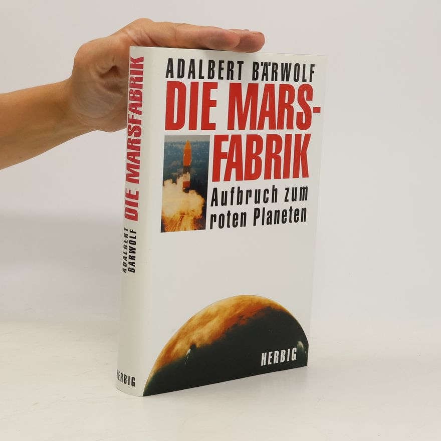 Adalbert Bärwolf Die Marsfabrik