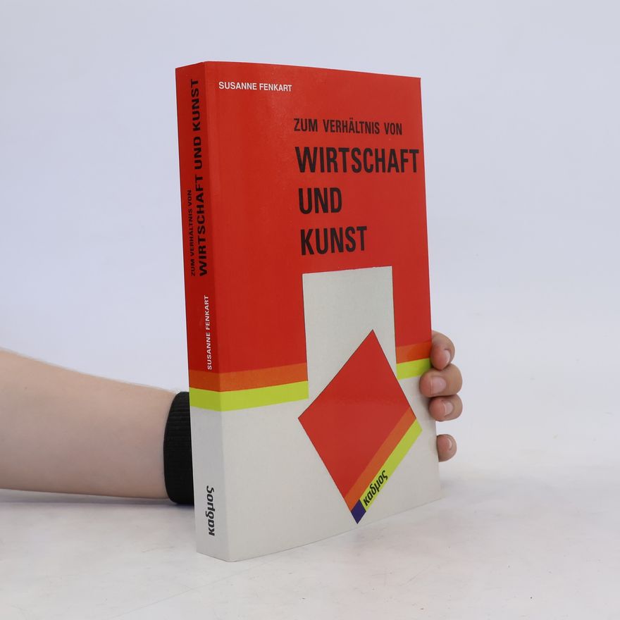 Susanne Fenkart Zum Verhältnis von Wirtschaft und Kunst