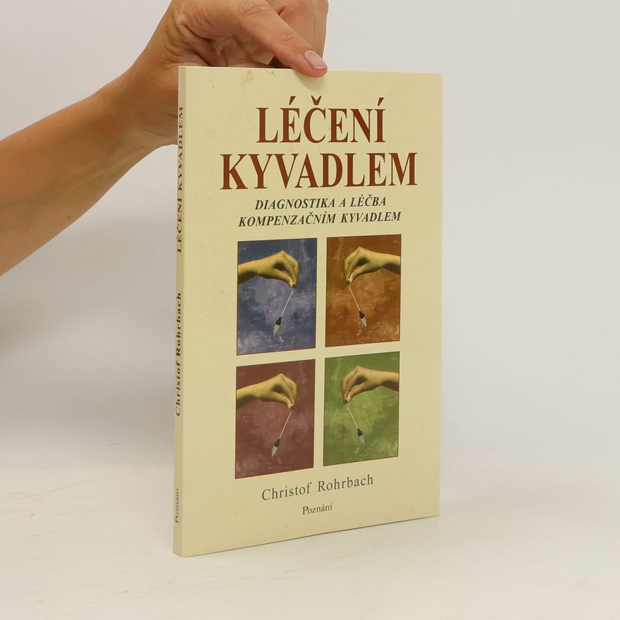 Christof Rohrbach Léčení kyvadlem: Diagnostika a léčba kompenzačním kyvadlem