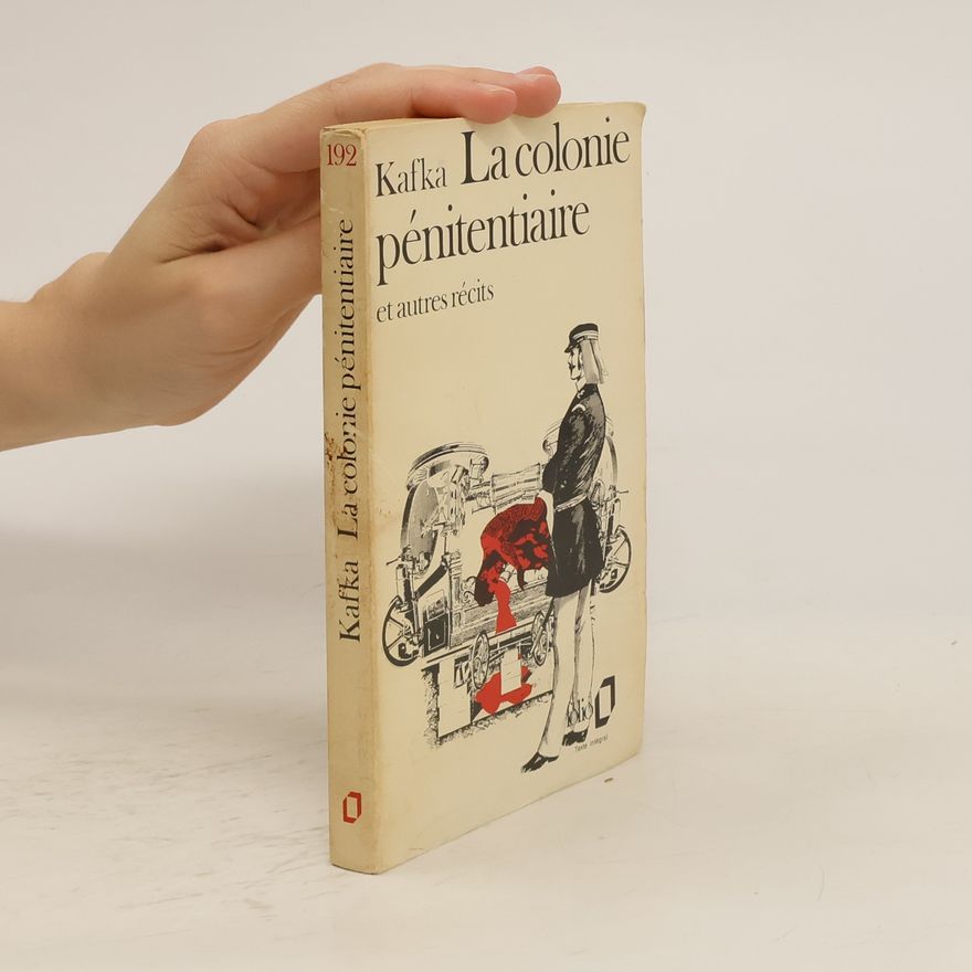 Franz Kafka La colonie pénitentiaire et autres récits
