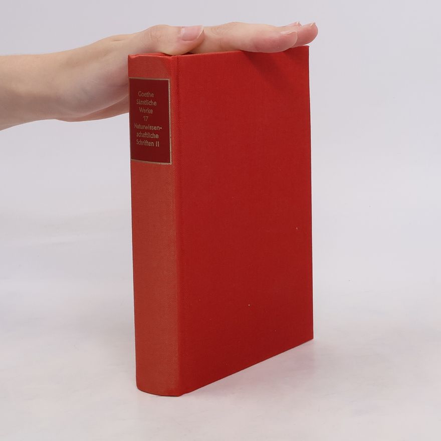 Johann Wolfgang von Goethe Goethe Sämtliche Werke 17. Naturwissenschaftliche Schriften II
