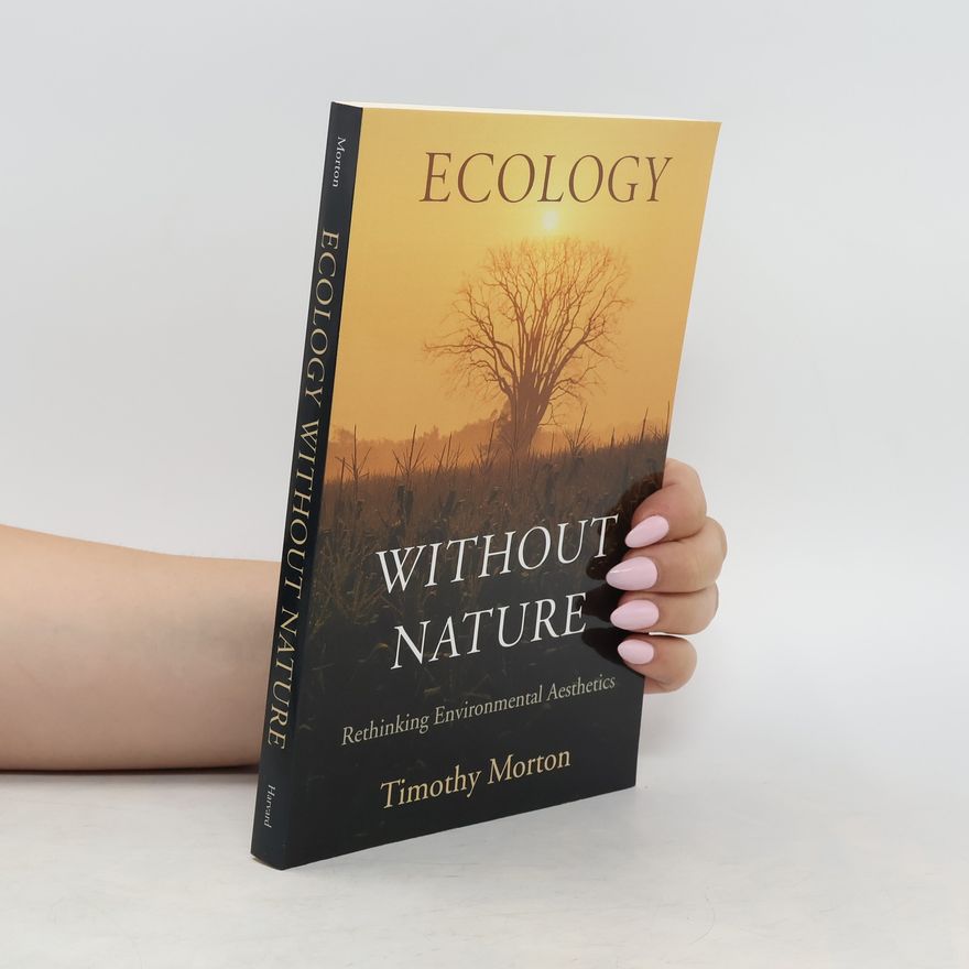 Timothy Morton Ecology Without Nature