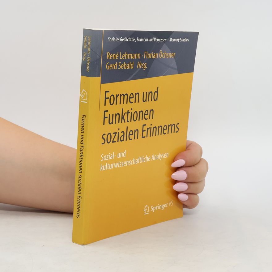 Rene Lehmann Formen und Funktionen sozialen Erinnerns