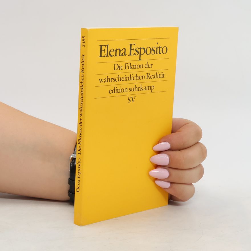 Elena Esposito Die Fiktion der wahrscheinlichen Realität