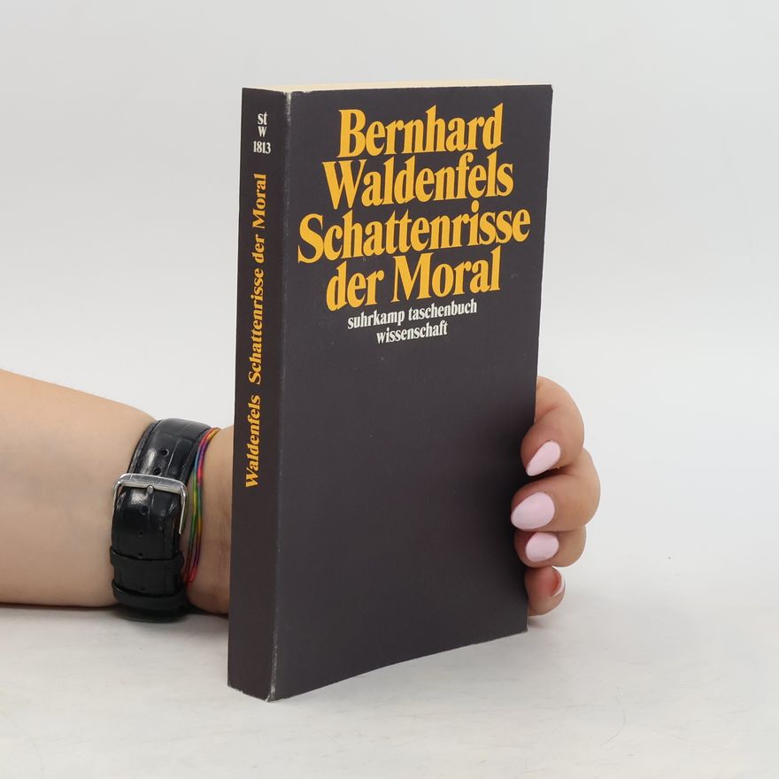 Bernhard Waldenfels Schattenrisse der Moral