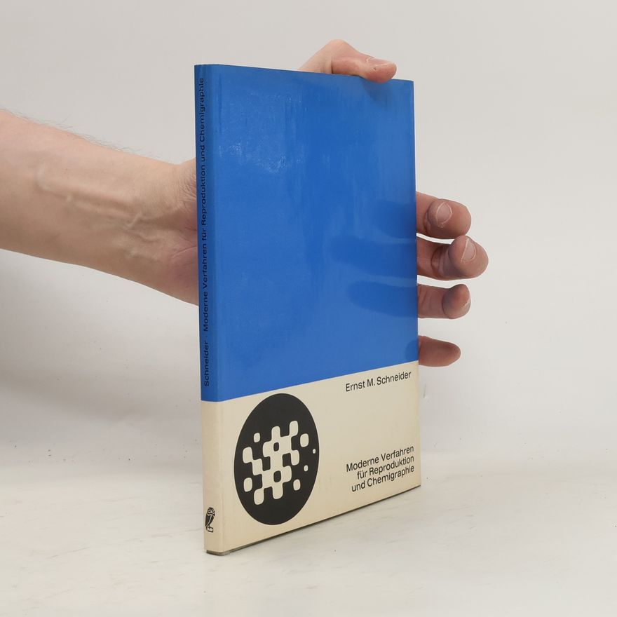 Ernst M. Schneider Moderne Verfahren für Reproduktion und Chemigraphie