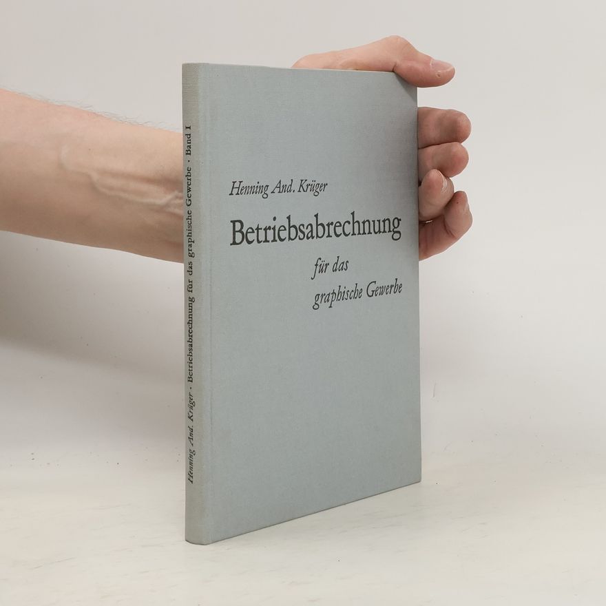Henning And. Krüger Betriebsabrechnung für das graphische Gewerbe. Band 1
