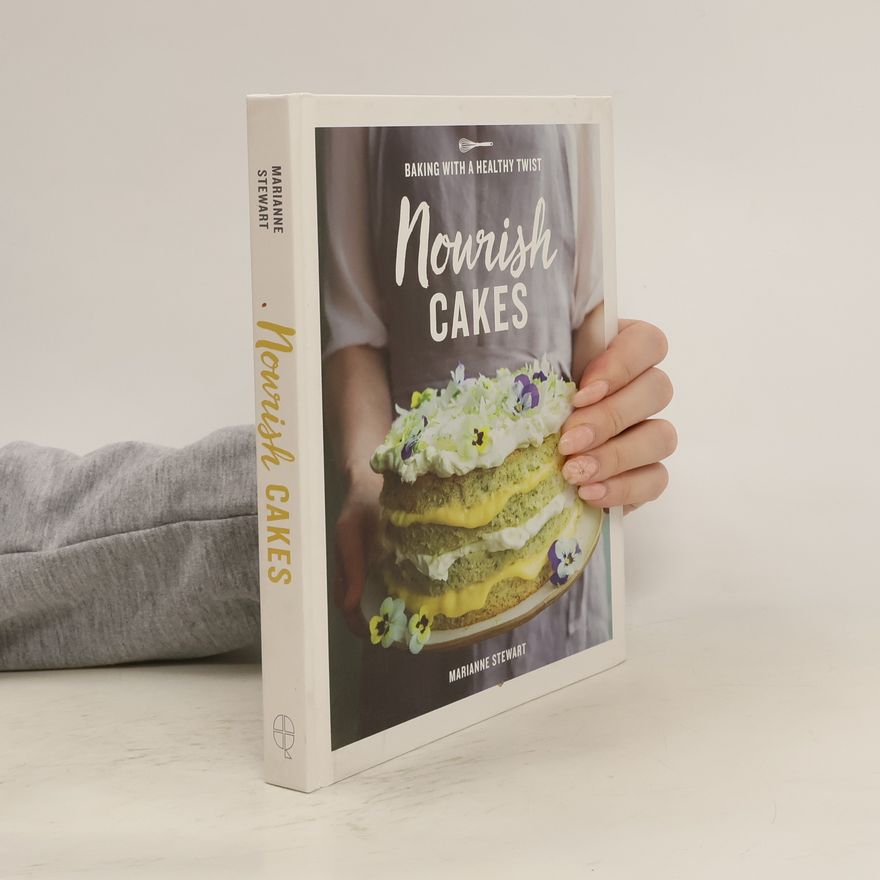 Marianne Stewart Nourish cakes : baking with a healthy twist