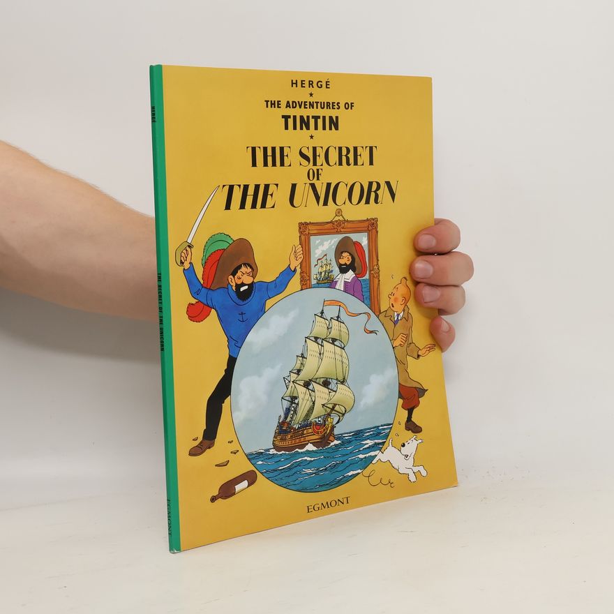 Hergé The Adventures of Tintin. The Secret of the Unicorn