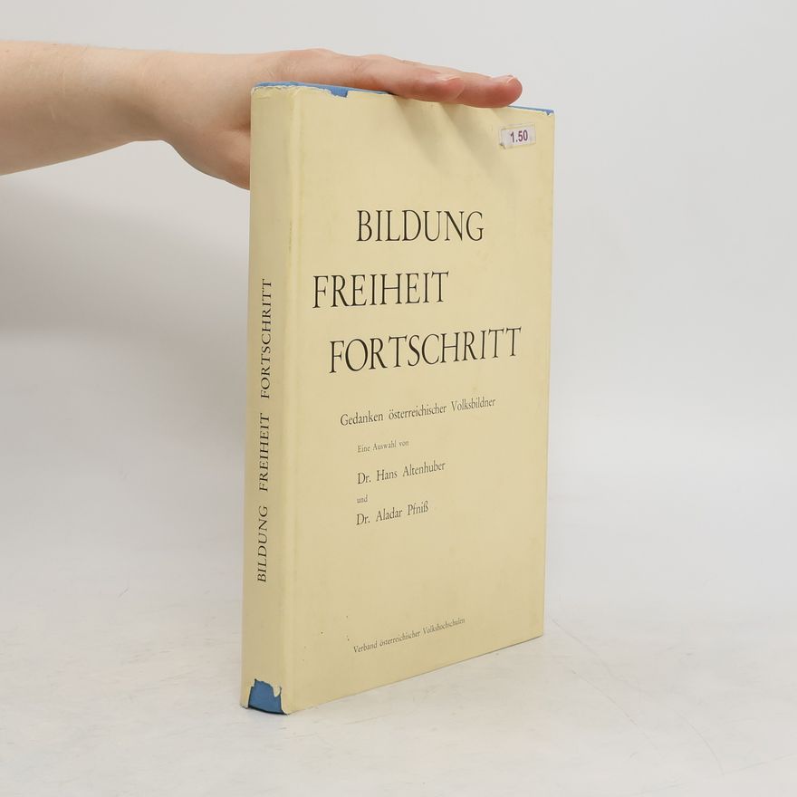 Hans Altenhuber Bildung, Freiheit, Fortschritt.