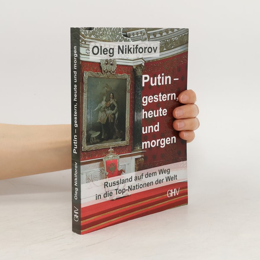 Oleg Nikiforov Putin - gestern, heute und morgen