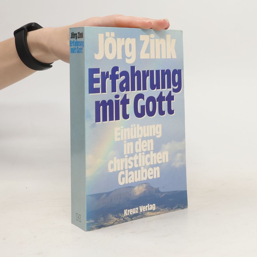Jörg Zink Erfahrung mit Gott. Einübung in den christlichen Glauben