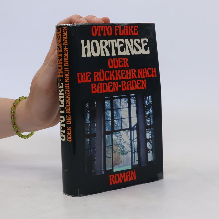Otto Flake Hortense oder Die Rückkehr nach Baden-Baden