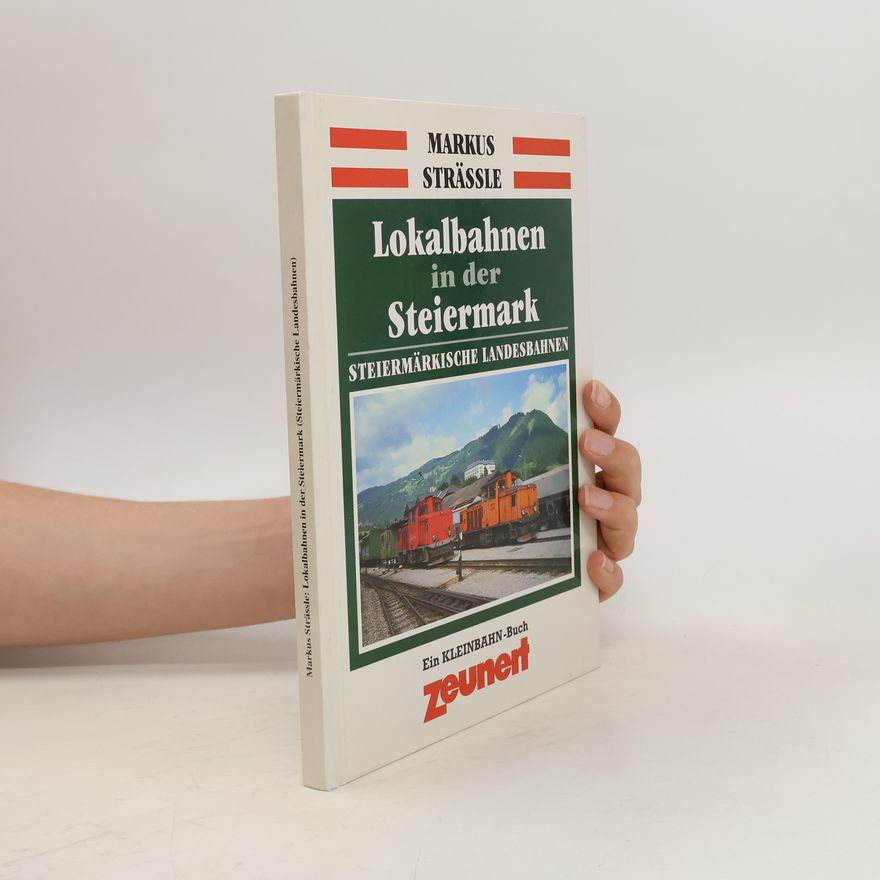 Markus Strässle Lokalbahnen in der Steiermark