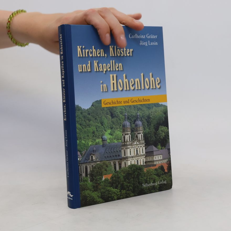 Carlheinz Gräter Kirchen, Klöster und Kapellen in Hohenlohe