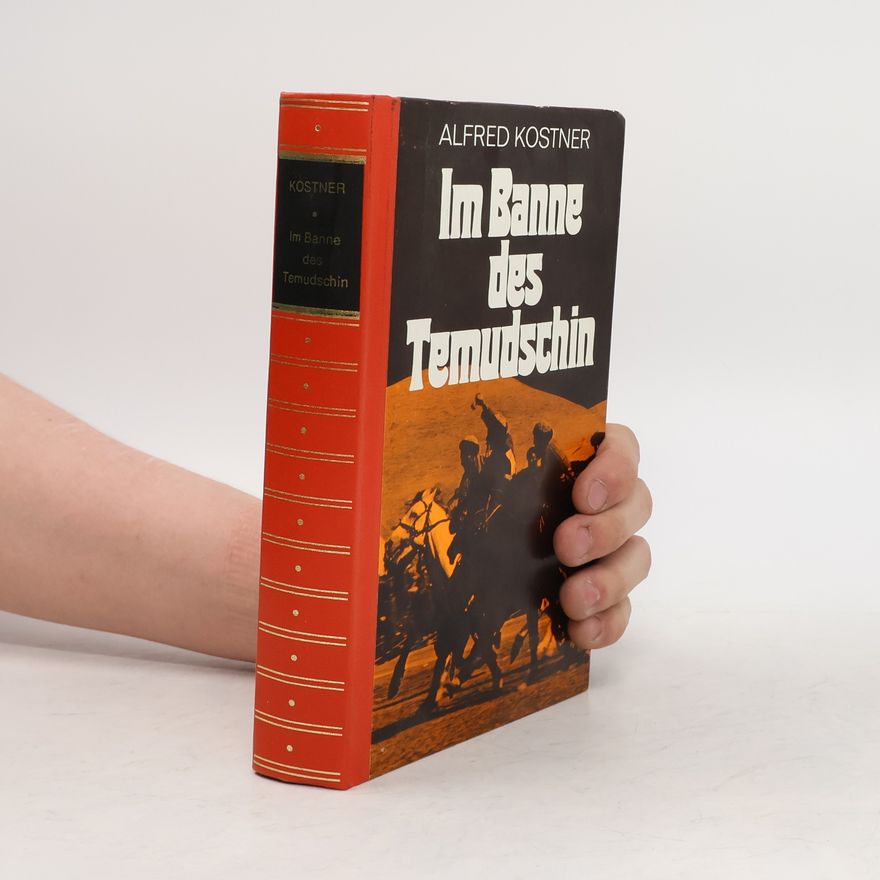 Alfred Kostner Im Banne des Temudschin