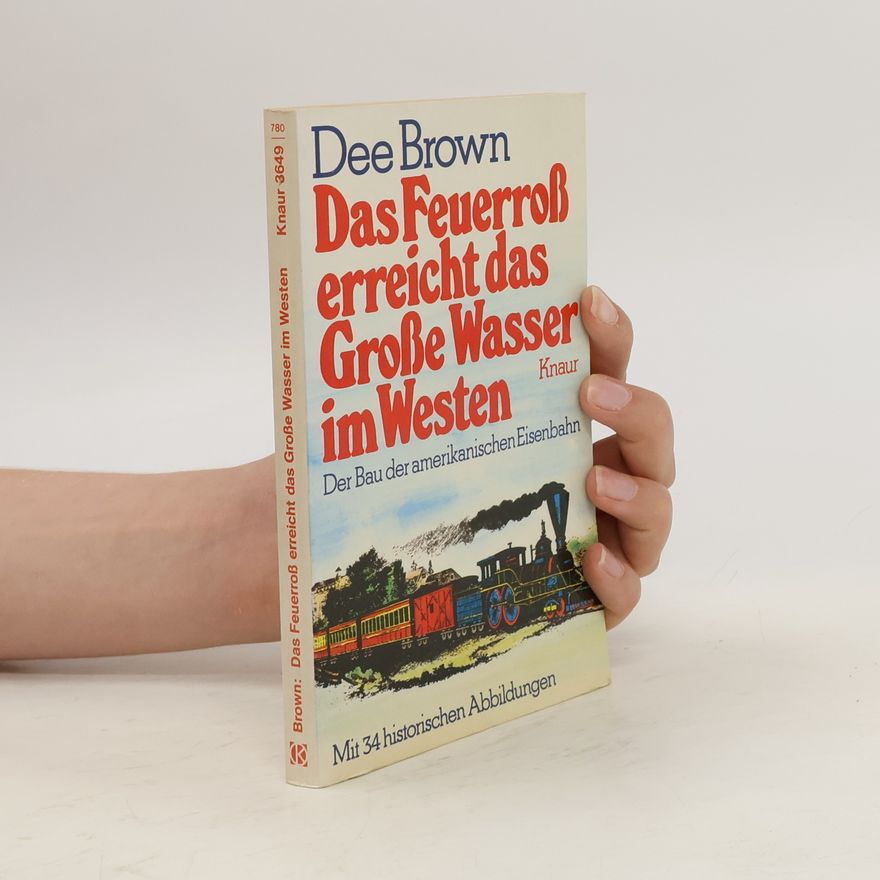 Dee Brown Das Feuerross erreicht das Grosse Wasser im Westen