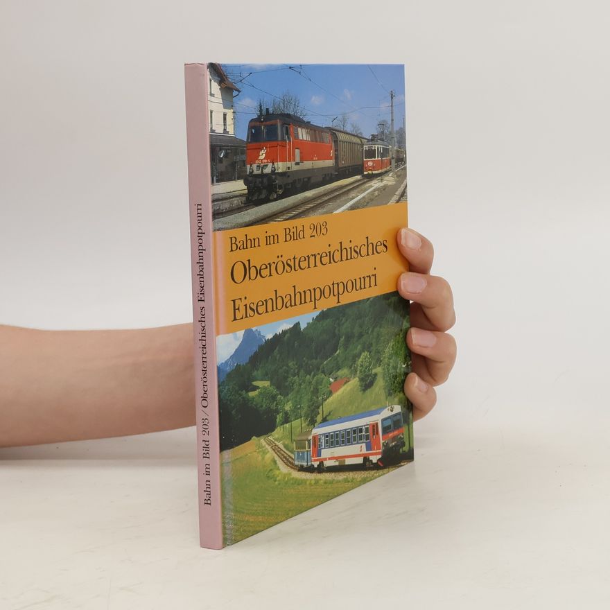 Peter Wegenstein Bahn im Bild 203/Oberösterreichisches Eisenbahnpotpourri