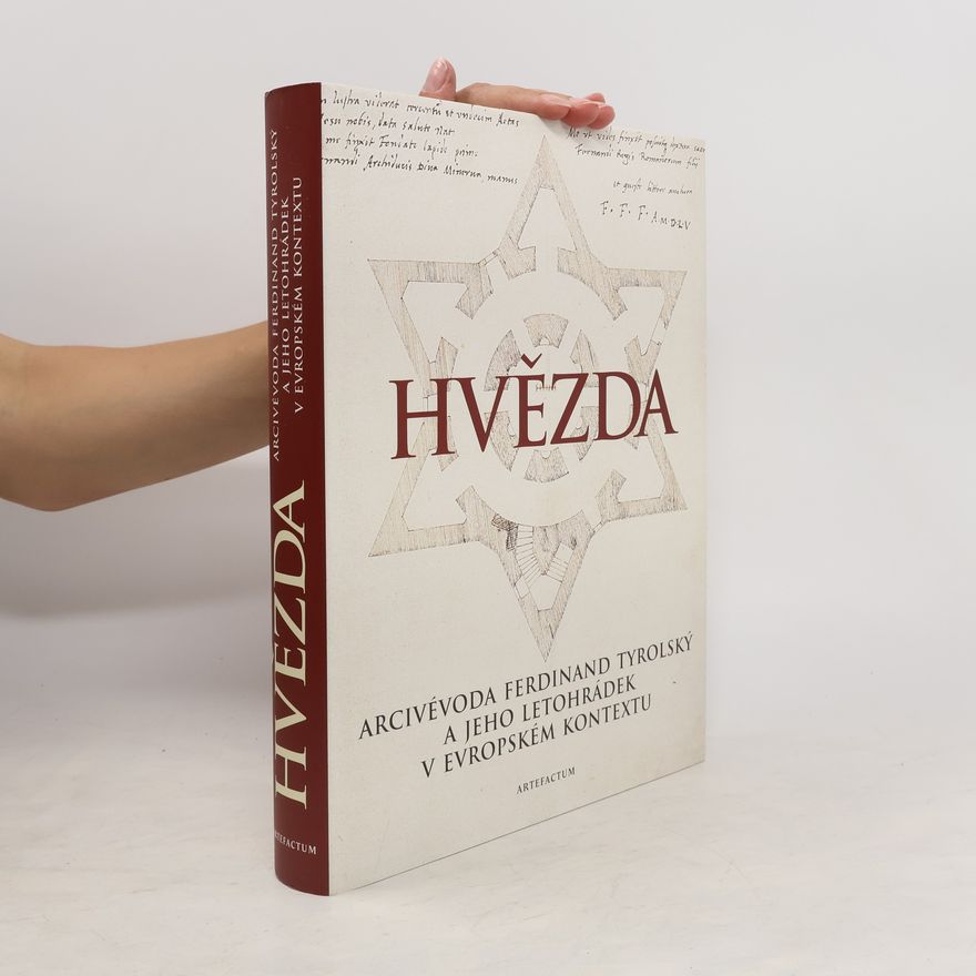 Jaroslava Hausenblasova Hvězda. Arcivévoda Ferdinand Tyrolský a jeho letohrádek v evropském kontextu